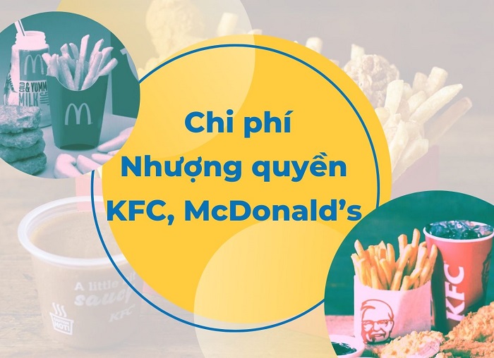 Tìm hiểu chi phí nhượng quyền thương hiệu KFC và  McDonald's